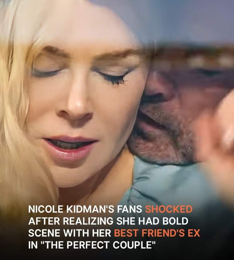 ‘Whoaaaa’: Nicole Kidman’s Fans Stunned After Seeing Her Bold Scene with Her Best Friend’s Ex in ‘The Perfect Couple’