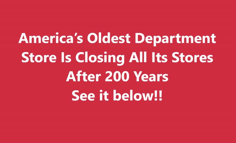 America’s Oldest Department Store Is Closing All Its Stores After 200 Years