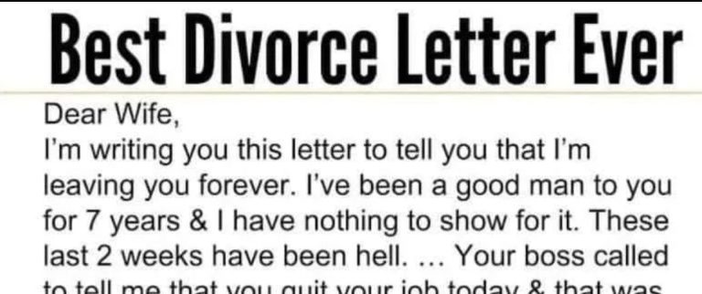 THE BEST LETTER OF DIVORCE EVER! To My Wife, Through this letter, I’m staying in contact with you to inform