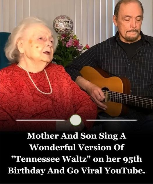 “95-Year-Old Mom and Her Son Deliver a Beautiful Rendition of ‘Tennessee Waltz’ for Her Birthday”