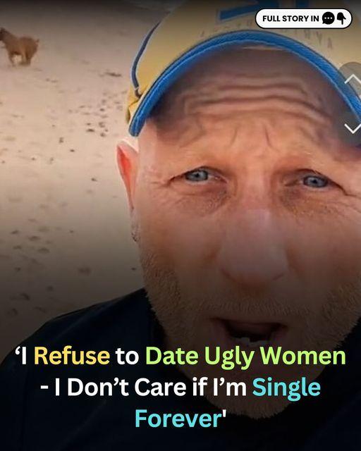 Man Declines to “Date Unattractive Women” and Won’t Accept “Less Than the Best”