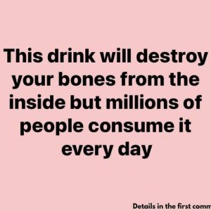 This Drink Will Destroy Your Bones From The Inside But Everyone Drinks It Anyway