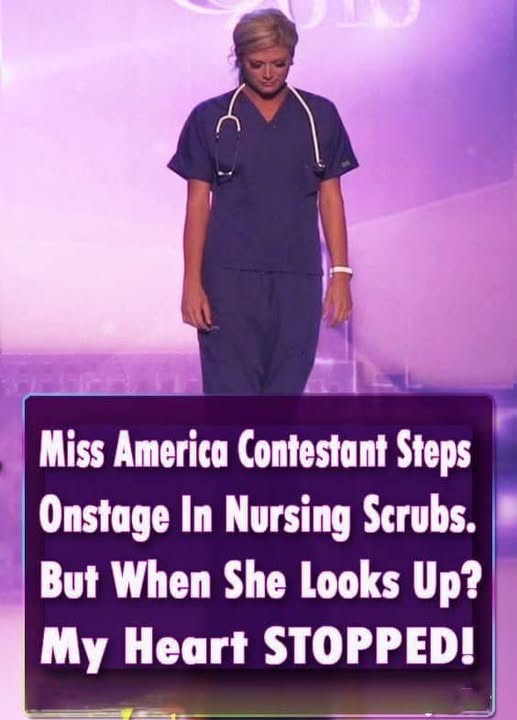 (VIDEO) Miss America Contestant Steps Onstage In Nursing Scrubs. But When She Looks Up? My Heart STOPPED!