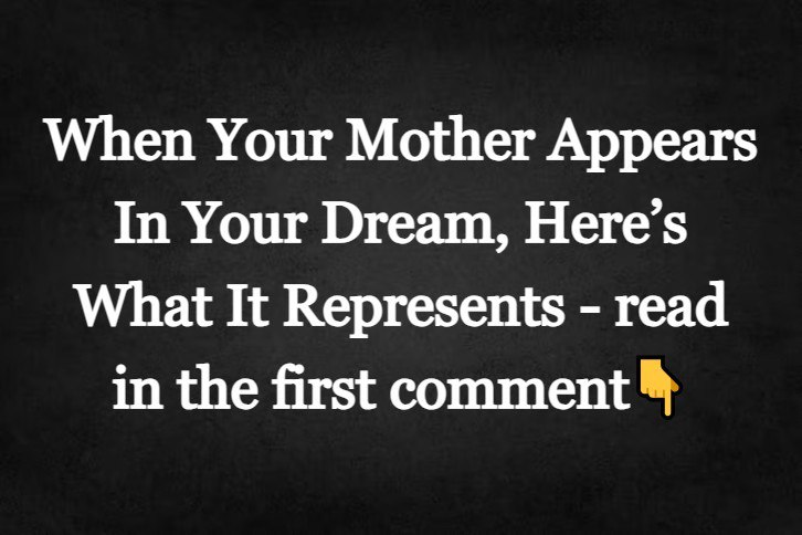 When Your Mother Appears In Your Dream, Here’s What It Represents